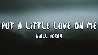 Niall Horan - Put A Little Love On Me (Lyrics) Niall Horan - Put A Little Love On Me (Lyrics)