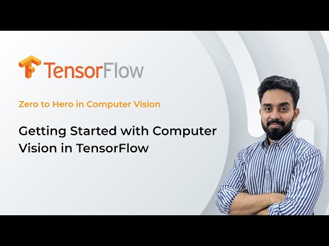 Ep1 - Getting Started | Zero to Hero in Computer Vision with TensorFlow