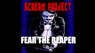 SCREAM PROJECT &quot;Fear the Reaper&quot;  (blue oyster cult)