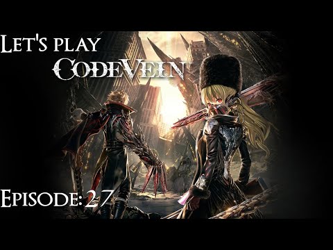 Let's play Code Vein - Episode: 27