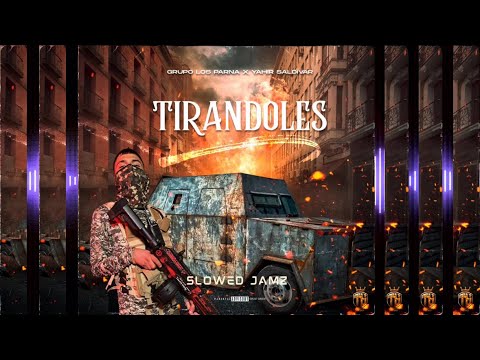 Yahir Saldivar X Los Parna - Tirandoles (Slowed Jamz Edition)