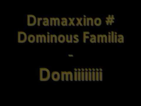 Dramaxxino # Dominus Familia - Domiiiiiiiii