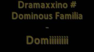 Dramaxxino # Dominus Familia - Domiiiiiiiii