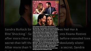 Sandra Bullock Smiled As Keanu Reeves Fed Her A Bite&quot;Shocking..#keanureaves #actor #shorts