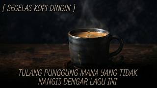 Download lagu SEGELAS KOPI DINGIN - Lagu sedih tentang perjuangan seorang tulang punggung - lyric video mp3 Download lagu SEGELAS KOPI DINGIN - Lagu sedih tentang perjuangan seorang tulang punggung - lyric video mp3