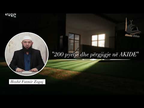 200 pyetje dhe përgjigje në Akide 6 - Hoxhë Fatmir Zogaj