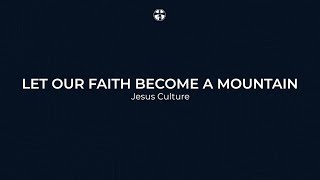 Let Our Faith Become A Mountain (Originally Jesus Culture) - Lighthouse Christian Community