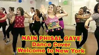 Nain phisal gaye|welcome to new york|sonakshi sinha|dance cover