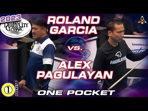 ROLAND GARCIA vs ALEX PAGULAYAN - 2023 DERBY CITY CLASSIC ONE POCKET DIVISION