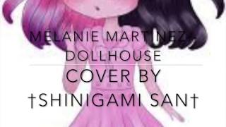 †Shinigami-San† Dollhouse - Mélanie Martinez (cover)