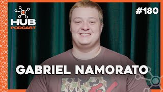 GABRIEL NAMORATO | HUB Podcast - EP 180