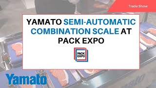 Yamato Semi-Automatic Combination Scale at PACK EXPO
