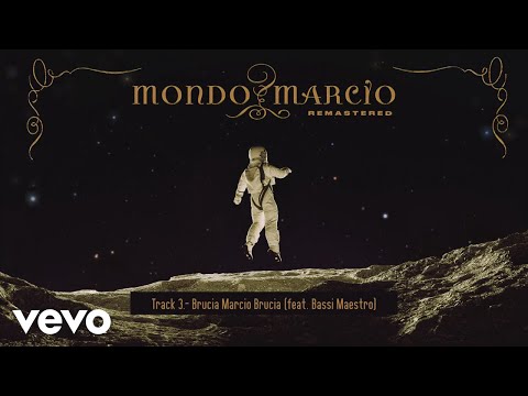 Mondo Marcio - Brucia Marcio brucia (feat. Bassi Maestro) ft. Bassi Maestro
