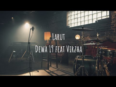 Larut - Dewa 19 x Virzha (Lirik)