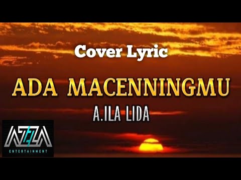 ADA MACENNINGMU - A.ILA LIDA (Cover Lirik) Cipt. Zankrewo