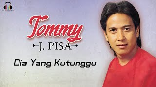 Download lagu Tommy J Pisa - Dia Yang Kutunggu mp3