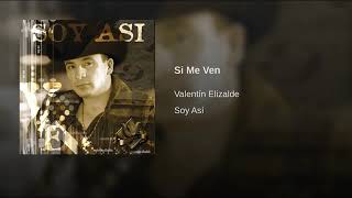 Si Me Ven Valentin Elizalde