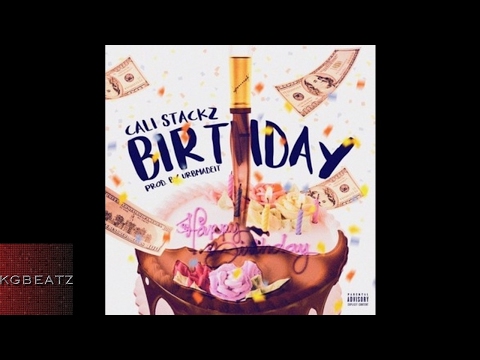 Cali Stackz - Birthday [Prod. By UrbMadeit] [New 2017]