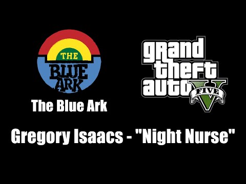 GTA V (GTA 5) - The Blue Ark | Gregory Isaacs - "Night Nurse"