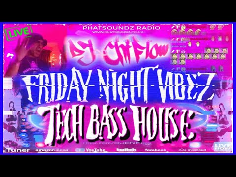 (((💥FRIDAY NIGHT VIBEZ💥))) CHIFLOW'S BANGING the ILLEST TECH/BASS HOUSE 6-HOURS LIVE on PHATSOUNDZ!!