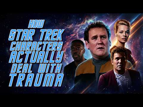 How Star Trek Characters Actually Deal With Trauma