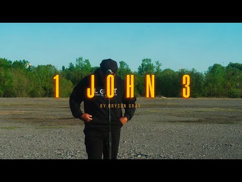 Bryson Gray - 1 John 3 [Video]