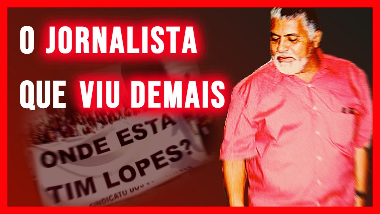 TIM LOPES: a reportagem que lhe custou a vida.