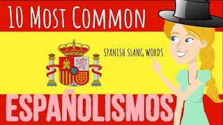 SPAIN SPANISH Top 10 Slang Words from Spain!