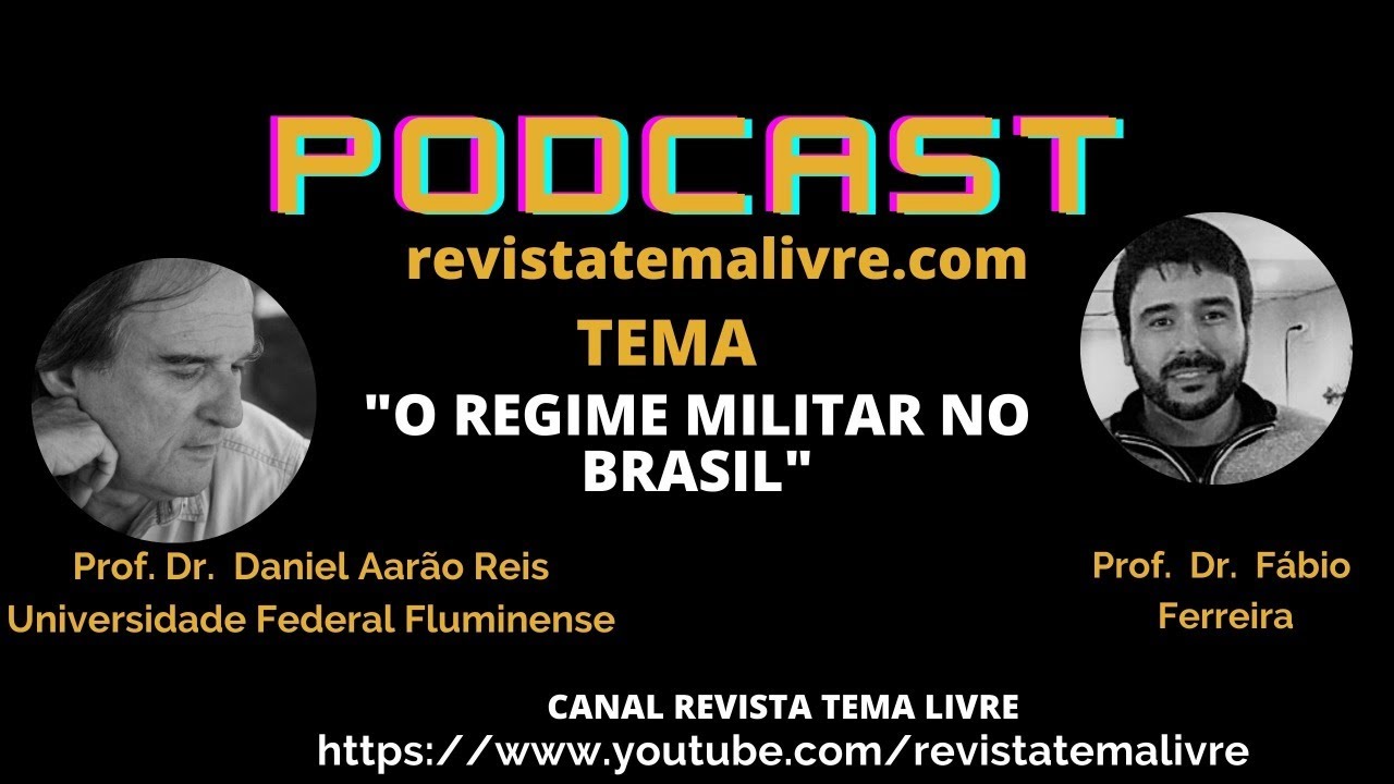 O regime militar no Brasil. Convidado Prof Dr Daniel Aarão Reis/UFF Podcast revistatemalivre.com 013