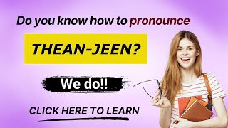 How to pronounce Thean-Jeen