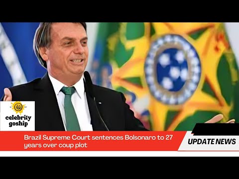Brazil Supreme Court sentences Bolsonaro to 27 years over coup plot