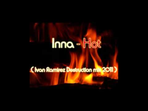 Inna - Hot ( Ivan Ramirez Destruction mix 2011 ).mp4