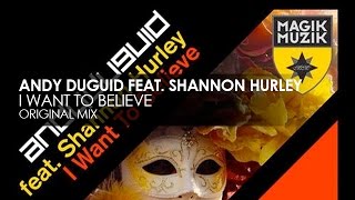 Andy Duguid featuring Shannon Hurley - I Want To Believe