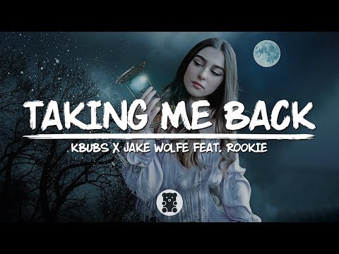 Kbubs x Jake Wolfe - Taking Me Back (feat. Rookie) (Lyrics Video)