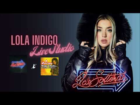 Lola Indigo - Las Solteras + Papi Chulo (Live Studio)