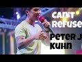 Can T Refuse Peter J Kuhn Original Song