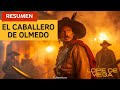 Resumen El Caballero De Olmedo De Lope De Vega Resumen Completo Con Preguntas Y Análisis