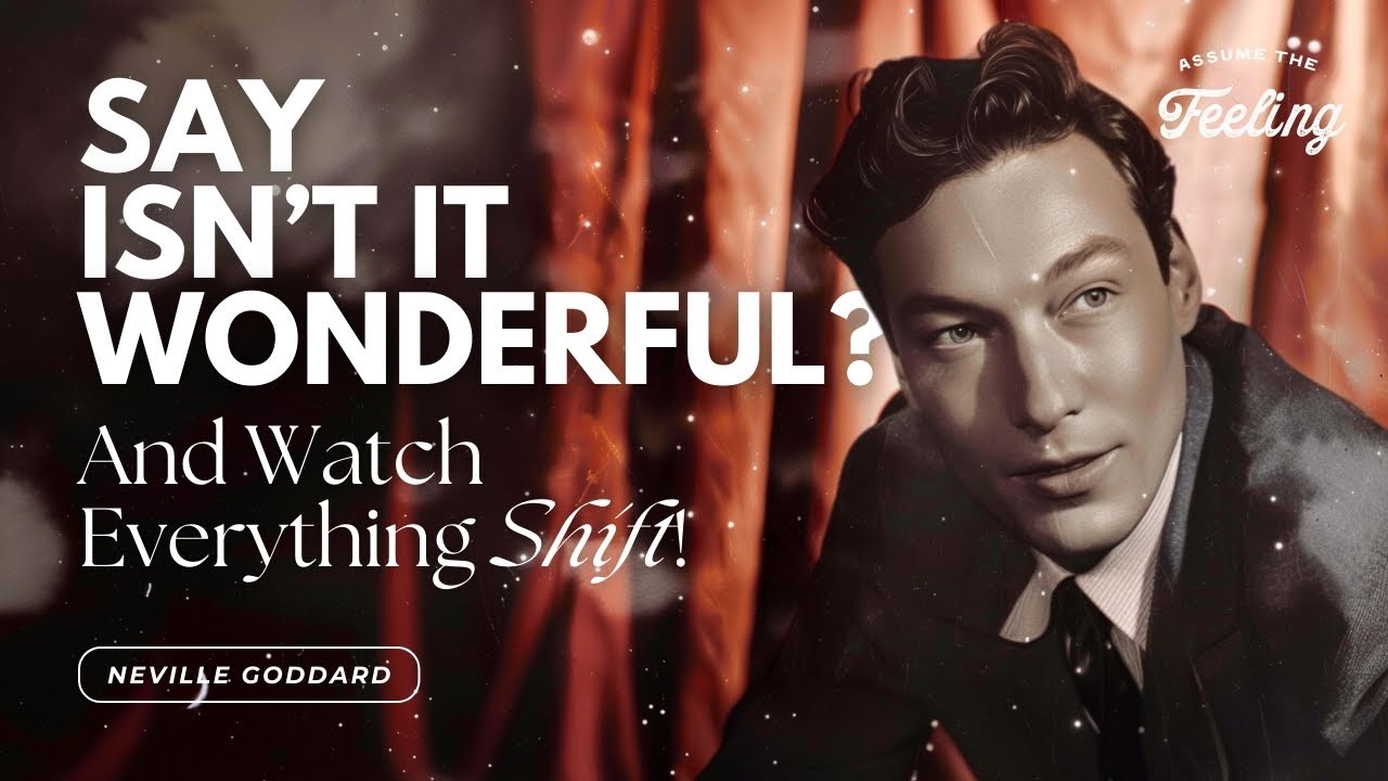 Just Say ISN'T IT WONDERFUL? and Watch Everything Shift!