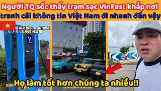 Người TQ sốc thấy trạm sạc VinFast khắp nơi tranh cãi không tin Việt Nam đi nhanh đến vậy 