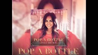 Jessica Mauboy - Pop A Bottle (Fill Me Up) (Audio)