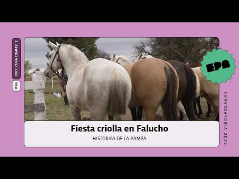 🗣️ HISTORIAS DE LA PAMPA | #66 | Fiesta criolla en Falucho