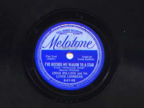 I've Hitched My Wagon To A Star by Chick Bullock and his Levee Loungers, 1937