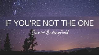 Daniel Bedingfield - If You&#39;re Not The One (Lyrics)