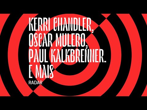 Radar | Kerri Chandler, Oscar Mulero, Paul Kalkbrenner. E mais