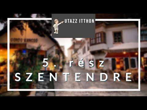 Utazz Itthon - 5.rész - SZENTENDRE