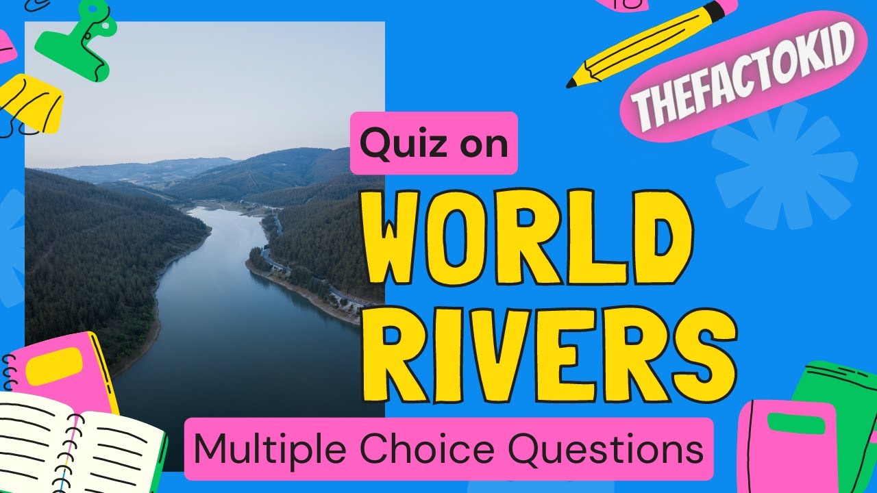 WORLD RIVERS QUIZ l GENERAL KNOWLEDGE QUESTIONS l MULTIPLE CHOICE QUESTIONS