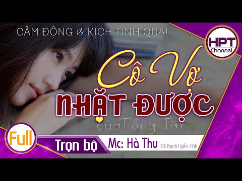 [Ôi hay quá] Cô Vợ Định Mệnh Của Tổng TàiTruyện ngôn tình ngắn mới nhất 2019HPT