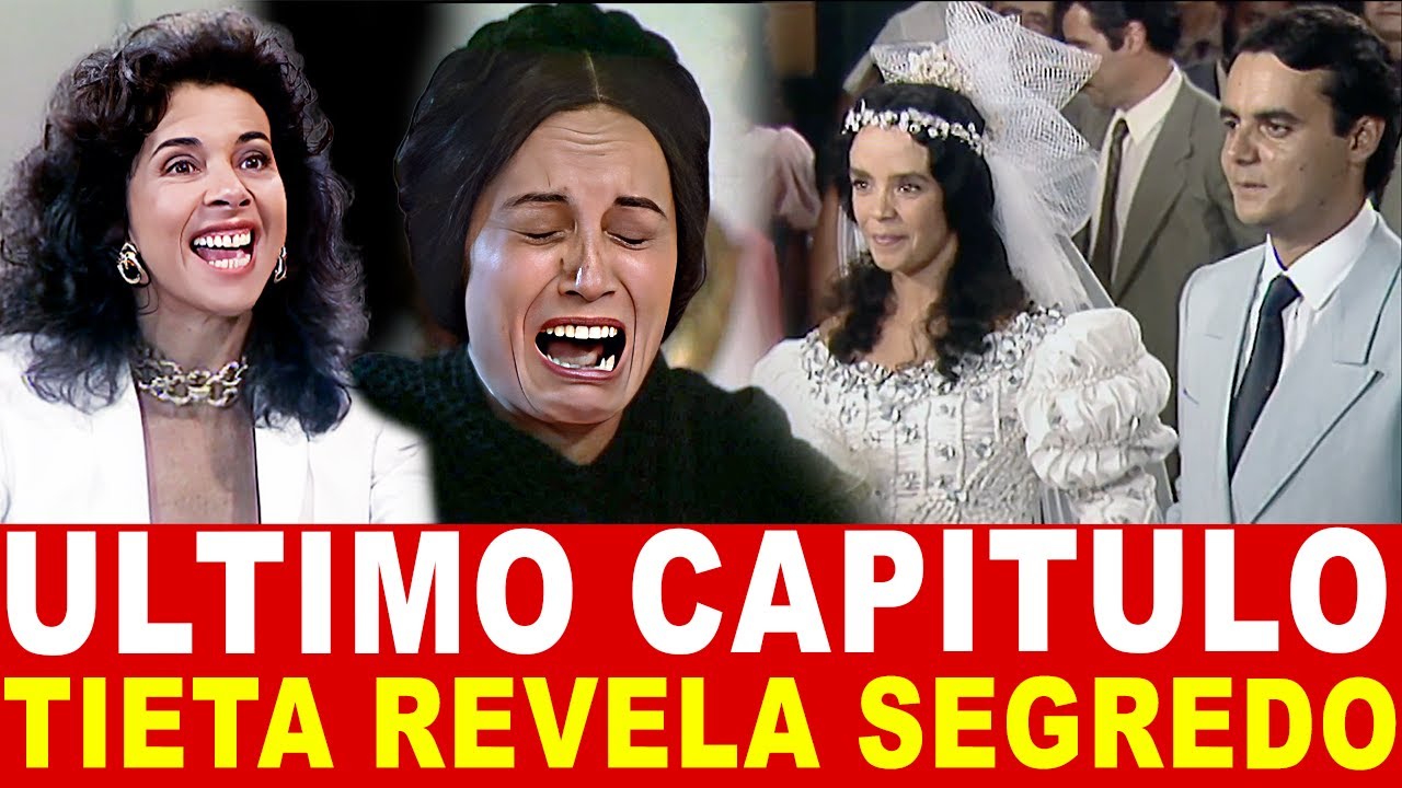 ÚLTIMO CAPÍTULO TIETA - Resumo da Novela Tieta. Tieta revela segredo da CAIXA BRANCA. Final Tieta