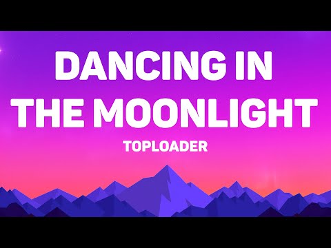 Toploader - Dancing in the Moonlight (Lyrics)