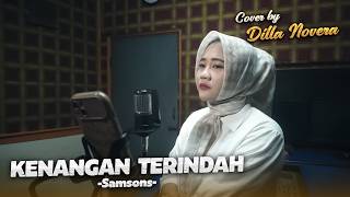 Download lagu KENANGAN TERINDAH - SAMSONS | COVER BY DILLA NOVERA mp3 Download lagu KENANGAN TERINDAH - SAMSONS | COVER BY DILLA NOVERA mp3